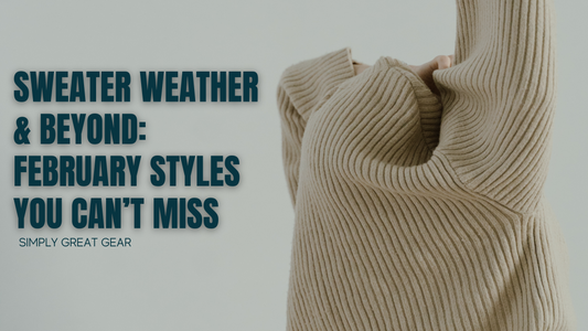 Sweater Weather & Beyond: February Styles You Can’t Miss!
